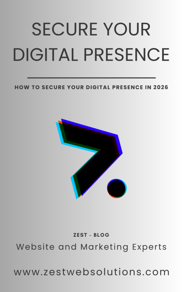 How to Secure Your Digital Presence in 2026 | Zest Web Solutions